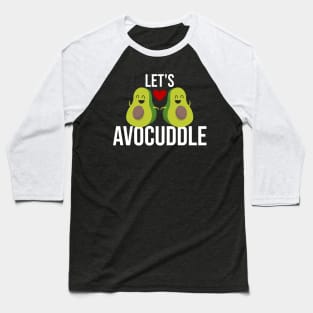 Let's Avocuddle Cute & Funny Avocado Romantic Pun Baseball T-Shirt